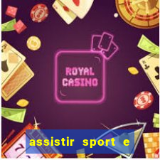 assistir sport e ponte preta